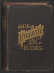 American Etiquette and Rules of Politeness (Part One) by Rev. A. B. Philputt A.B., Walter R. Houghton A.M, James K. Beck A.B., Horace R. Hoffman A.B., A. E. Davis, and Mrs. W. R. Houghton