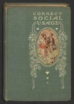 Correct Social Usage Volume 2: A Course of Instruction in Good Form Style and Deportment by Eighteen Distinguished Authors by Cynthia Westover Alden, Marquise Clara Lanza, Adelaide Gordon, Margaret Watts Livingston, Walter Germain Robinson, Margaret Hubbard Ayer, Mrs. Burton Kingsland, Mrs. John Sherwood, Christine Terhune Herrick, and Phebe A. Hanaford